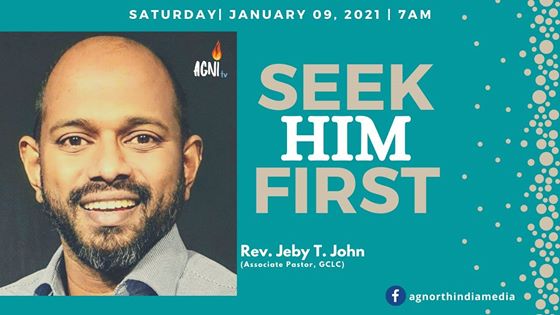 Seek Him First – Rev. Jeby T. John (Associate Pastor, GCLC)
